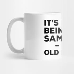 It's Weird Being The Same Age As Old People Mug